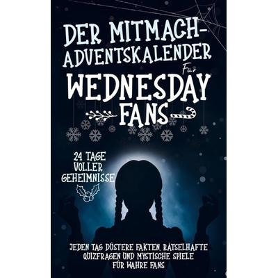 Der Mitmach Adventskalender für Wednesday-Fans: 24 Tage voller Geheimnisse, Taschenbuch von Anna Fischer, Bookmundo, 978-94-037-6835-9