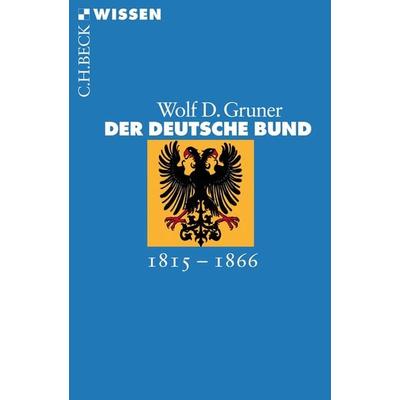 Der Deutsche Bund, Taschenbuch von Wolf D. Gruner, C.H. Beck, 978-3-406-58795-5