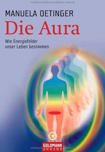 Manuela Oetinger - Die Aura: Wie Energiefelder unser Leben bestimmen - Preis vom 11.10.2026 15:43:13 h