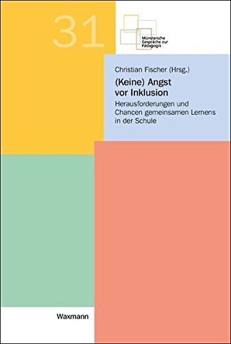 Christian Fischer - (Keine) Angst vor Inklusion: Herausforderungen und Chancen gemeinsamen Lernens in der Schule (Münstersche Gespräche zur Pädagogik) - Preis vom 16.10.2026 11:41:07 h