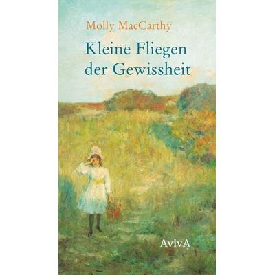 Kleine Fliegen der Gewissheit, Gebundene Ausgabe von Molly MacCarthy, Aviva, 978-3-949302-26-8