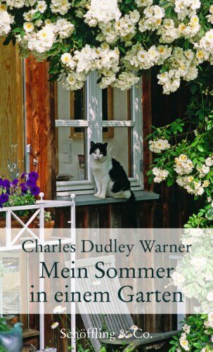 Warner, Charles Dudley - Mein Sommer in einem Garten: Erfahrungen eines Hobbygärtners - Preis vom 12.10.2026 11:37:12 h