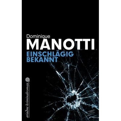 Einschlägig bekannt, Taschenbuch von Dominique Manotti, Argument Verlag mit Ariadne