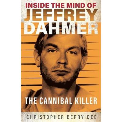Inside the Mind of Jeffrey Dahmer, Taschenbuch von Christopher Berry-Dee, Pan macmillan Ltd., 978-1-913543-31-0