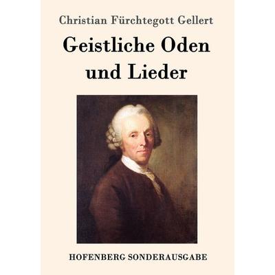 Geistliche Oden und Lieder, Taschenbuch von Christian Fürchtegott Gellert, Hofenberg, 978-3-8430-1414-4