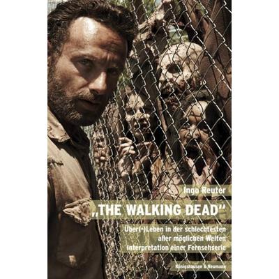 'The Walking Dead'; Taschenbuch von Ingo Reuter, Königshausen u. Neumann, 978-3-8260-6595-8