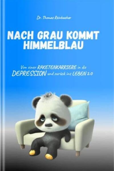 Thomas Reinbacher - Nach Grau kommt Himmelblau: Von einer Raketenkarriere in die Depression und zurück ins Leben 2.0 - Preis vom 04.10.2026 03:51:26 h