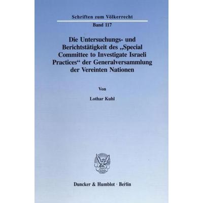 Die Untersuchungs- und Berichtstätigkeit des 'Special Committee to Investigate Israeli Practices' der Generalversammlung der Vereinten Nationen.,