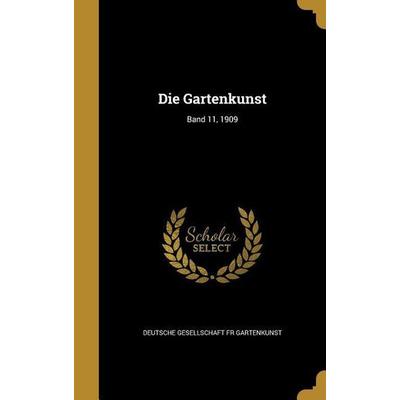 Die Gartenkunst; Band 11, 1909, Gebundene Ausgabe von , Creative Media Partners, LLC, 978-1-361-85490-7