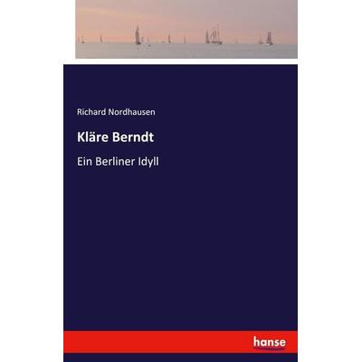 Kläre Berndt, Taschenbuch von Richard Nordhausen, Hansebooks, 978-3-7436-1479-6