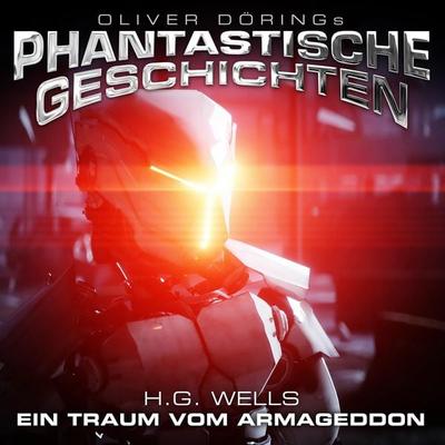 Phantastische Geschichten, Ein Traum vom Armageddon - H.G. Wells, Audio, 4251489303779
