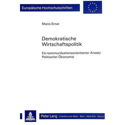 Demokratische Wirtschaftspolitik, Taschenbuch von Mario Ernst, Peter Lang AG, Internationaler Verlag der Wissenschaften, 978-3-261-03571-4
