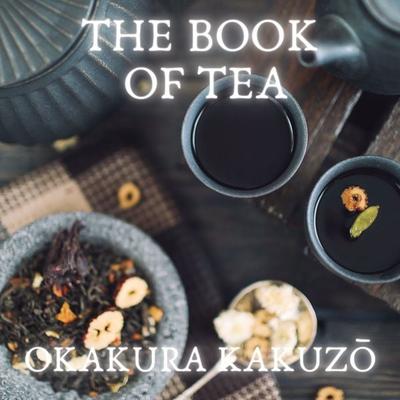 The Book of Tea - Okakura Kakuzō, Audio, 4061707691126