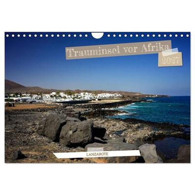 Lanzarote - Trauminsel vor Afrika (Wandkalender 2027 DIN A4 quer), CALVENDO Monatskalender