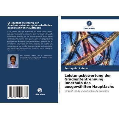 Leistungsbewertung der Gradiententrennung innerhalb des ausgewählten Hauptfachs, Taschenbuch von Sentayehu Leleisa, Verlag Unser Wissen,