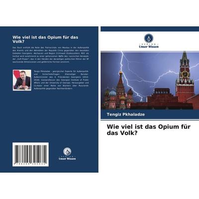 Wie viel ist das Opium für das Volk?, Taschenbuch von Tengiz Pkhaladze, Verlag Unser Wissen, 978-620-4-30503-5