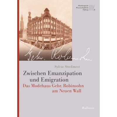 Zwischen Emanzipation und Emigration, Gebundene Ausgabe von Sylvia Steckmest, Wallstein Verlag