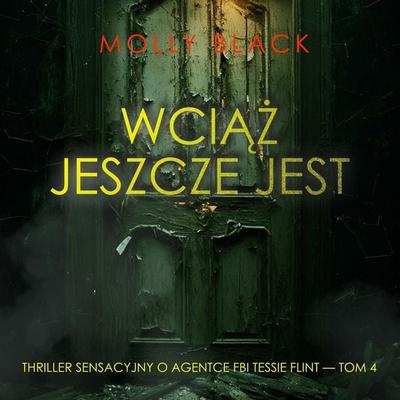 Wciąż jeszcze jest (Thriller sensacyjny o agentce FBI Tessie Flint — Tom 4) - Molly Black, Audio, 9798261474166