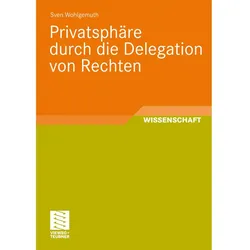 Privatsphäre durch die Delegation von Rechten, Fachbücher von Sven Wohlgemuth