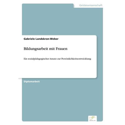 Bildungsarbeit mit Frauen, Taschenbuch von Gabriele Landskron-Weber, GRIN, 978-3-8386-0166-3