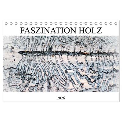 Faszination Holz (Tischkalender 2026 DIN A5 quer), CALVENDO Monatskalender