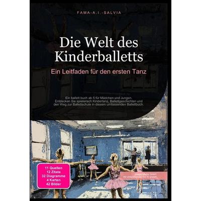 Die Welt des Kinderballetts: Ein Leitfaden für den ersten Tanz, Taschenbuch von Fama A.I. Salvia, Epubli, 978-3-565-03945-6