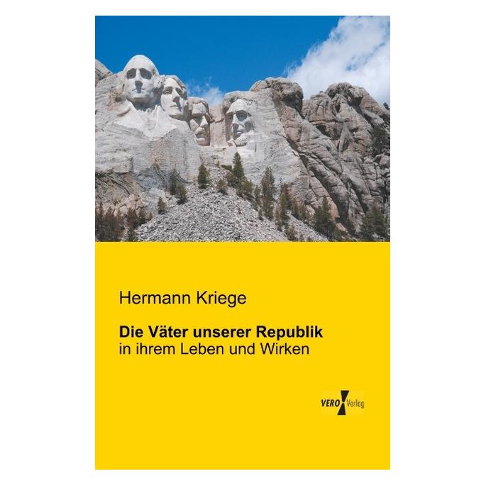 Vero Die Väter unserer Republik (Deutsch, Softcover, Hermann Kriege) (55529294)