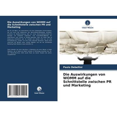 Die Auswirkungen von WOMM auf die Schnittstelle zwischen PR und Marketing, Taschenbuch von Paolo Debellini, Verlag Unser Wissen, 978-620-8-57140-5