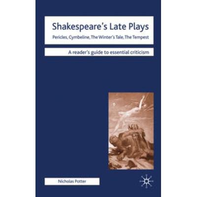 Shakespeare's Late Plays, Gebundene Ausgabe von J. Turner,Nicholas Potter, Macmillan Education Elt, 978-0-230-20049-4