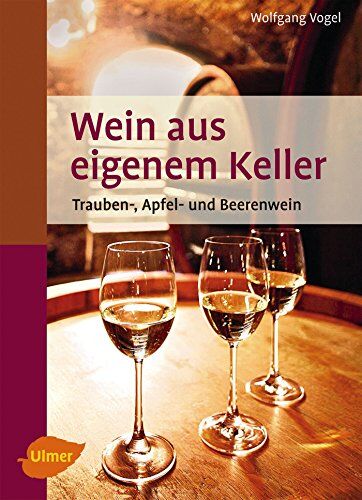 Wolfgang Vogel - Wein aus eigenem Keller: Trauben-, Apfel- und Beerenwein - Preis vom 30.09.2026 09:01:18 h