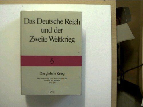 Horst Boog - Das Deutsche Reich und der Zweite Weltkrieg, 10 Bde., Bd.6, Der globale Krieg: Die Ausweitung zum Weltkrieg und der Wechsel der Initiative 1941 - 1943 - Preis vom 16.10.2026 11:41:07 h