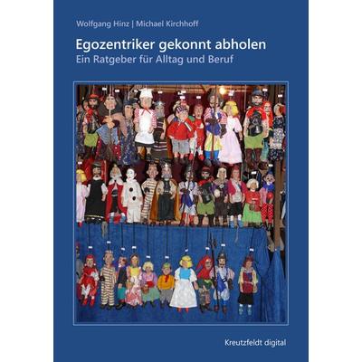 Egozentriker gekonnt abholen, Taschenbuch von Wolfgang Hinz,Michael Kirchhoff, Kreutzfeldt digital, 978-3-86623-572-4