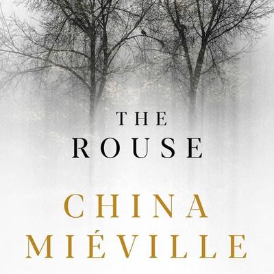 The Rouse - China Mieville, Audio, 9781509847433
