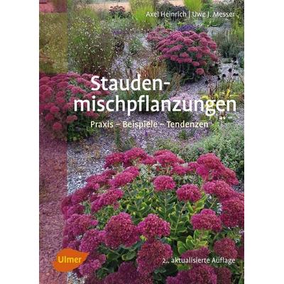 Staudenmischpflanzungen, Gebundene Ausgabe von Axel Heinrich,Uwe J. Messer, Verlag Eugen Ulmer, 978-3-8001-8397-5