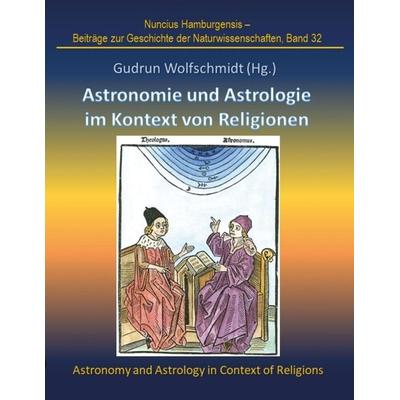 Astronomie und Astrologie im Kontext von Religionen, Taschenbuch von Gudrun Wolfschmidt, Tredition, 978-3-7469-0541-9