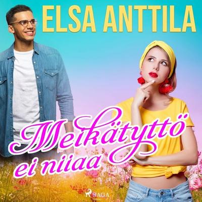 Meikätyttö ei niiaa - Elsa Anttila, Audio, 9788726830224
