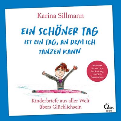 Ein schöner Tag ist ein Tag, an dem ich tanzen kann, Gebundene Ausgabe von Karina Sillmann, Eden Books - ein Verlag der Edel Verlagsgruppe