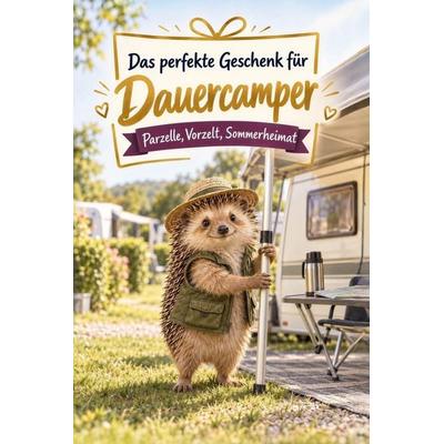 Das perfekte Geschenk für Dauercamper, Taschenbuch von Tim Huber, Tiptop, 978-3-696-13178-4