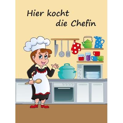 Hier kocht die Chefin, Taschenbuch von Angelina Schulze, Angelina Schulze Verlag, 978-3-96738-073-6