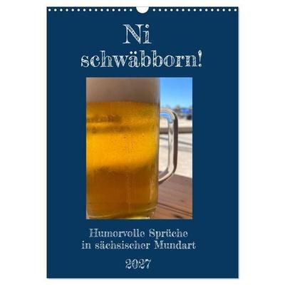 Ni schwäbborn! Mundart und Dialekt Kalender Sachsen (Wandkalender 2027 DIN A3 hoch), CALVENDO Monatskalender