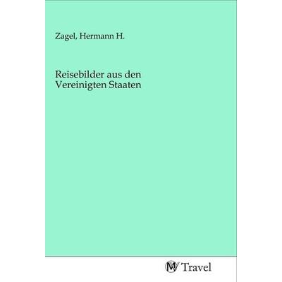 Reisebilder aus den Vereinigten Staaten, Taschenbuch von , MV-Travel, 978-3-96884-113-7