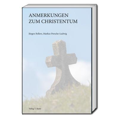 Anmerkungen zum Christentum, Taschenbuch von Jürgen Bellers,Markus Porsche-Ludwig, Traugott Bautz, 978-3-95948-437-4