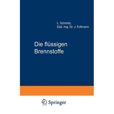 Die flüssigen Brennstoffe, Taschenbuch von L. Schmitz,J. Follmann, Springer Berlin, 978-3-642-89309-4