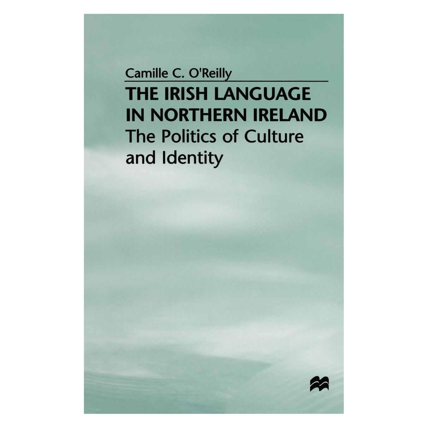 Palgrave Macmillan Uk The Irish Language in Northern Ireland (Englisch, Hardcover, Camille C. O'Reilly) (9780333719633)