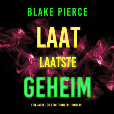 Laat Laatste Geheim (Een Rachel Gift FBI Thriller—Boek 15) - Blake Pierce, Audio, 9798341574168