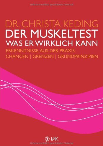 Christa Keding - Der Muskeltest - Was er wirklich kann: Erkenntnisse aus der Praxis: Chancen, Grenzen, Grundprinzipien - Preis vom 11.10.2026 03:10:56 h