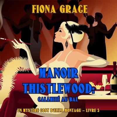 Manoir Thistlewood : Une cuillerée mortelle (Un Mystère Cosy d'Eliza Montagu – Livre 2) - Fiona Grace, Audio, 9798341593305