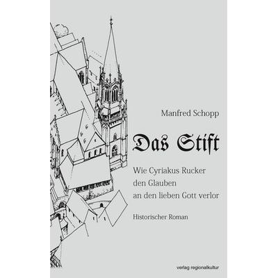 Das Stift, Gebundene Ausgabe von Manfred Schopp, Verlag regionalkultur, 978-3-95505-621-6