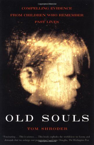 Thomas Shroder - Old Souls: Compelling Evidence From Children Who Remember Past Lives: Scientific Search for Proof of Past Lives - Preis vom 06.10.2026 07:26:00 h