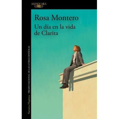 Un dia en la vida de Clarita, Taschenbuch von Rosa Montero, Alfaguara